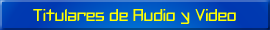 Titulares Audio y Video